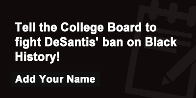 Tell the College Board to fight DeSantis' ban on Black History!